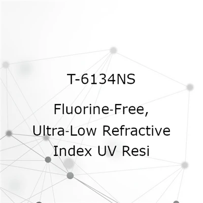 T-6134NS – Fluorine‑Free, Ultra‑Low Refractive Index UV Resin With Hollow Silica
